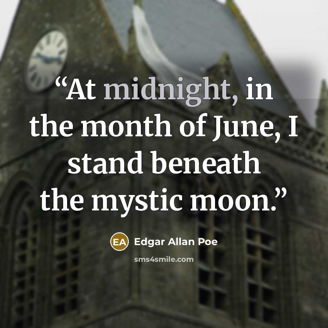 “At midnight, in the month of June, I stand beneath the mystic moon.” quote by Edgar Allan Poe