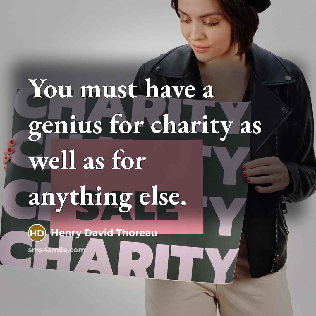 “You must have a genius for charity as well as for anything else.” quote by Henry David Thoreau