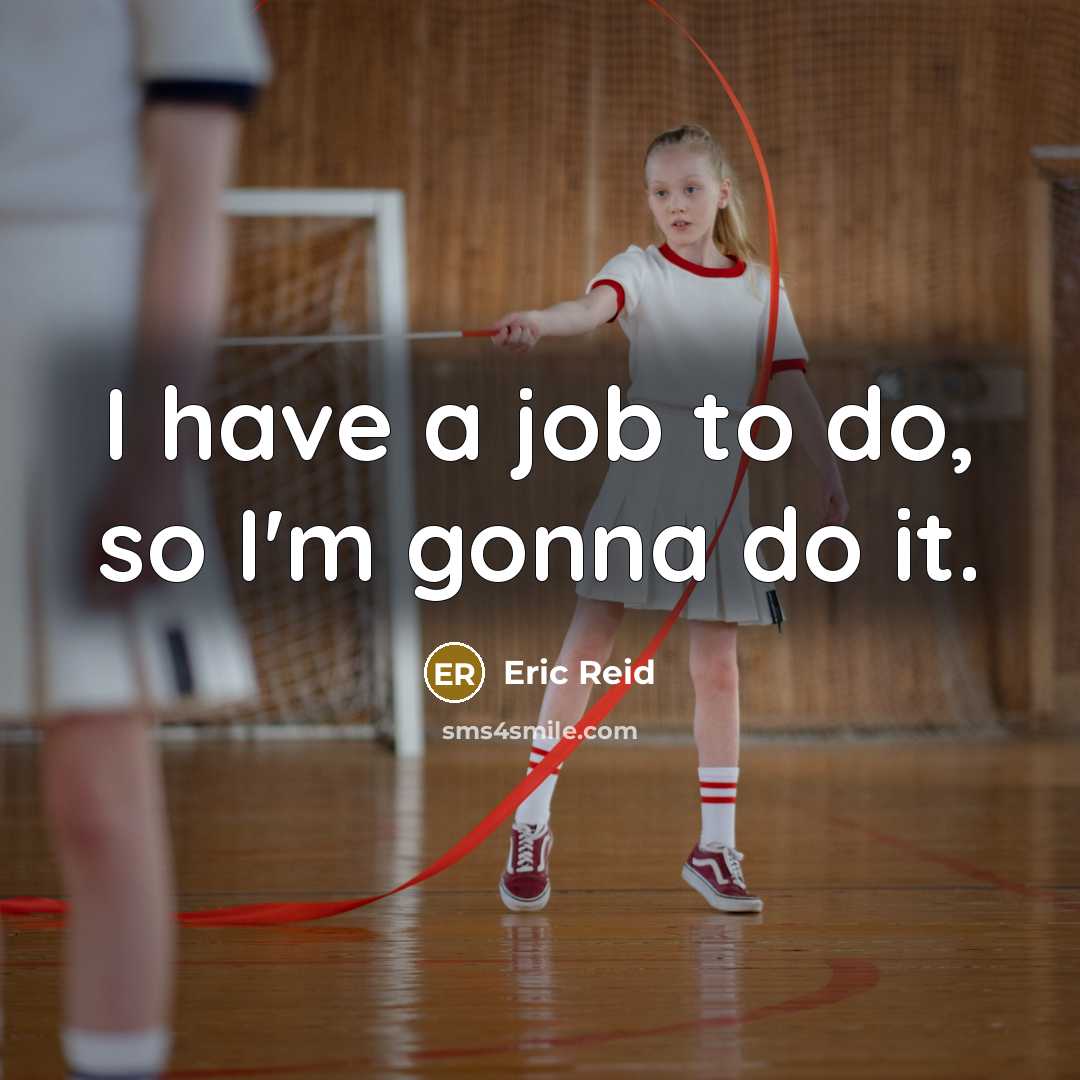 “I have a job to do, so I'm gonna do it.” quote by Eric Reid
