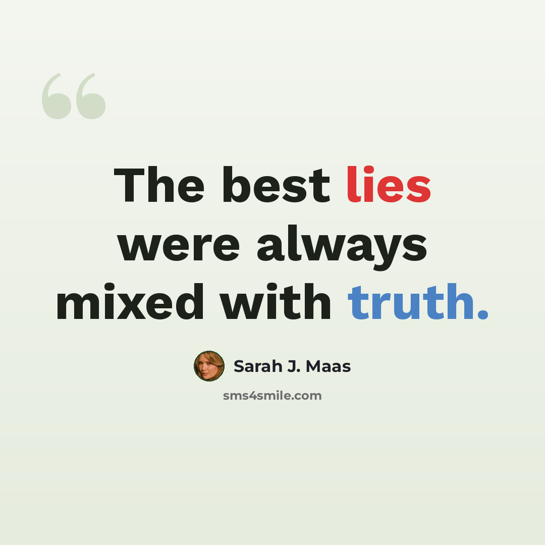 “The best lies were always mixed with truth.” quote by Sarah J. Maas