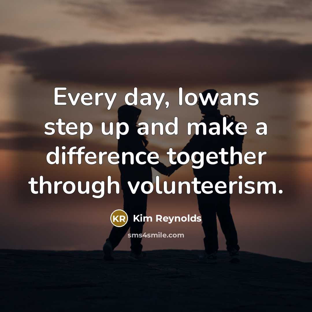 “Every day, Iowans step up and make a difference together through volunteerism.” quote by Kim Reynolds