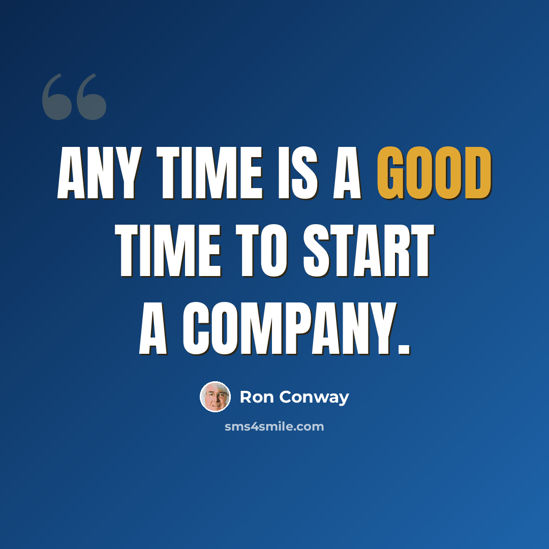 “Any time is a good time to start a company.” quote by Ron Conway