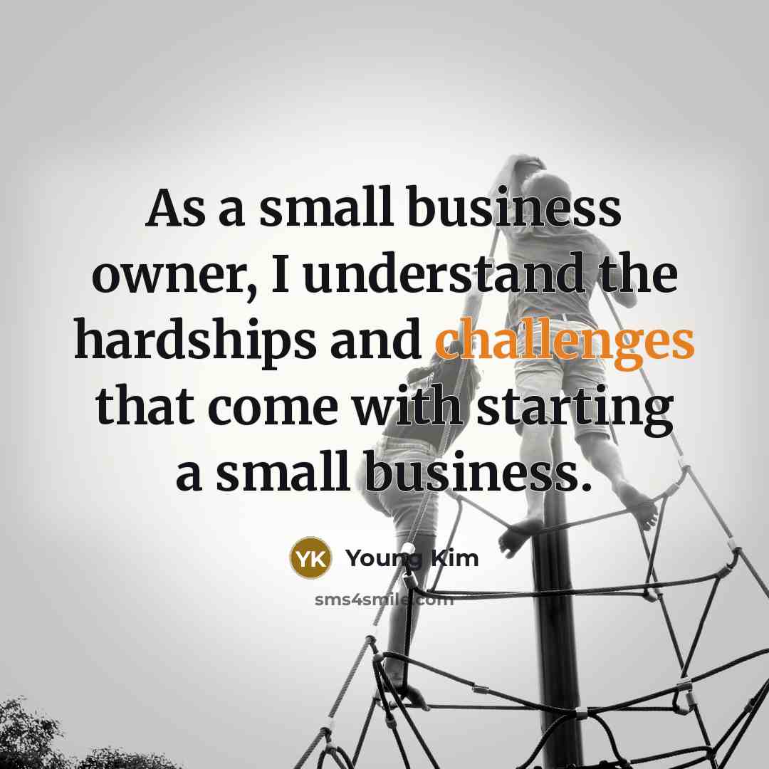 “As a small business owner, I understand the hardships and challenges that come with starting a small business.” quote by Young Kim