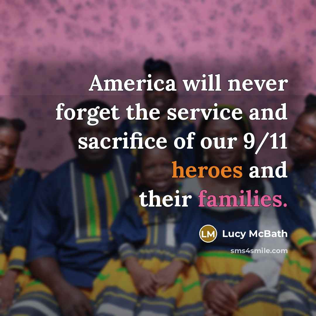 “America will never forget the service and sacrifice of our 9/11 heroes and their families.” quote by Lucy McBath