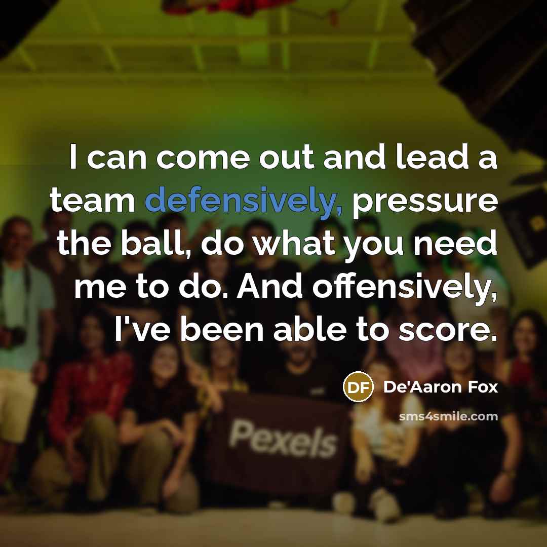 “I can come out and lead a team defensively, pressure the ball, do what you need me to do. And offensively, I've been able to score.” quote by De'Aaron Fox