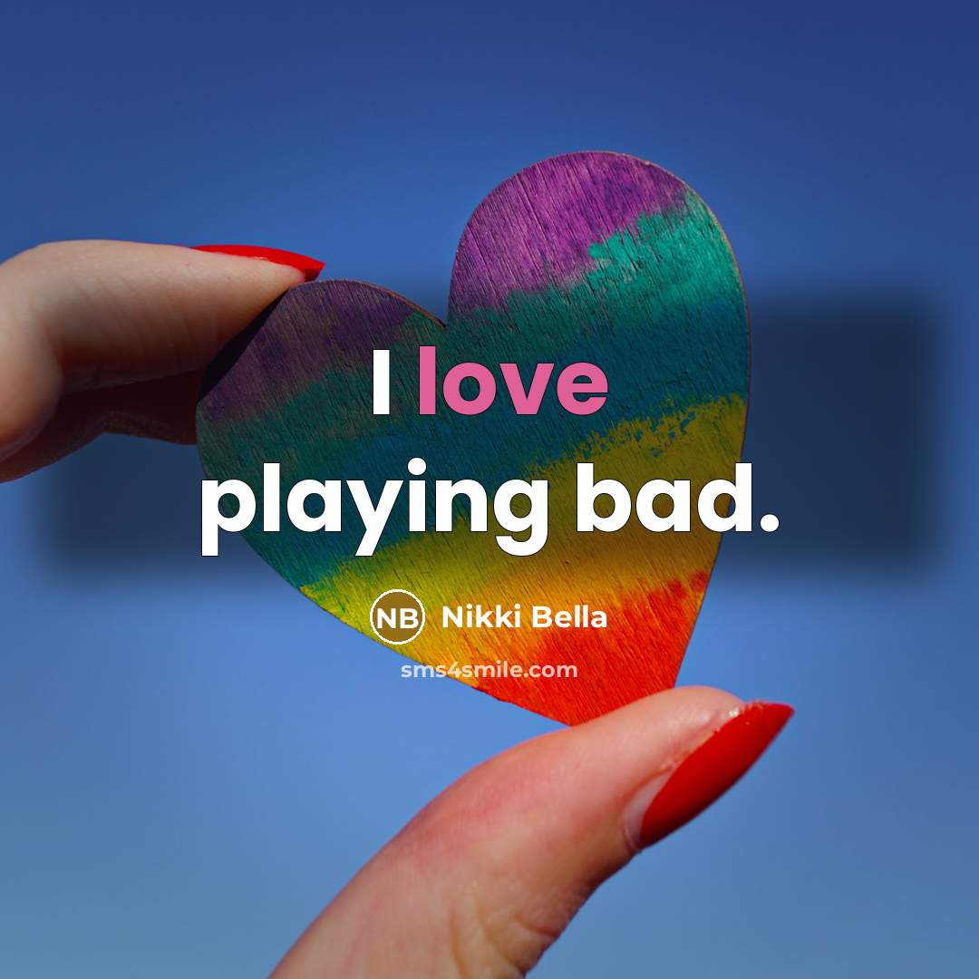 “I love playing bad.” quote by Nikki Bella