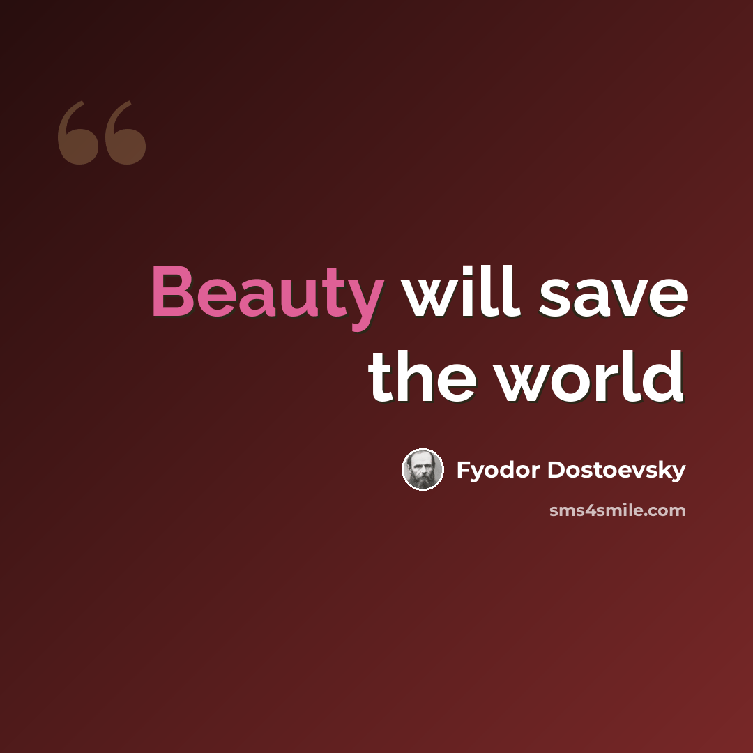 “Beauty will save the world” quote by Fyodor Dostoevsky