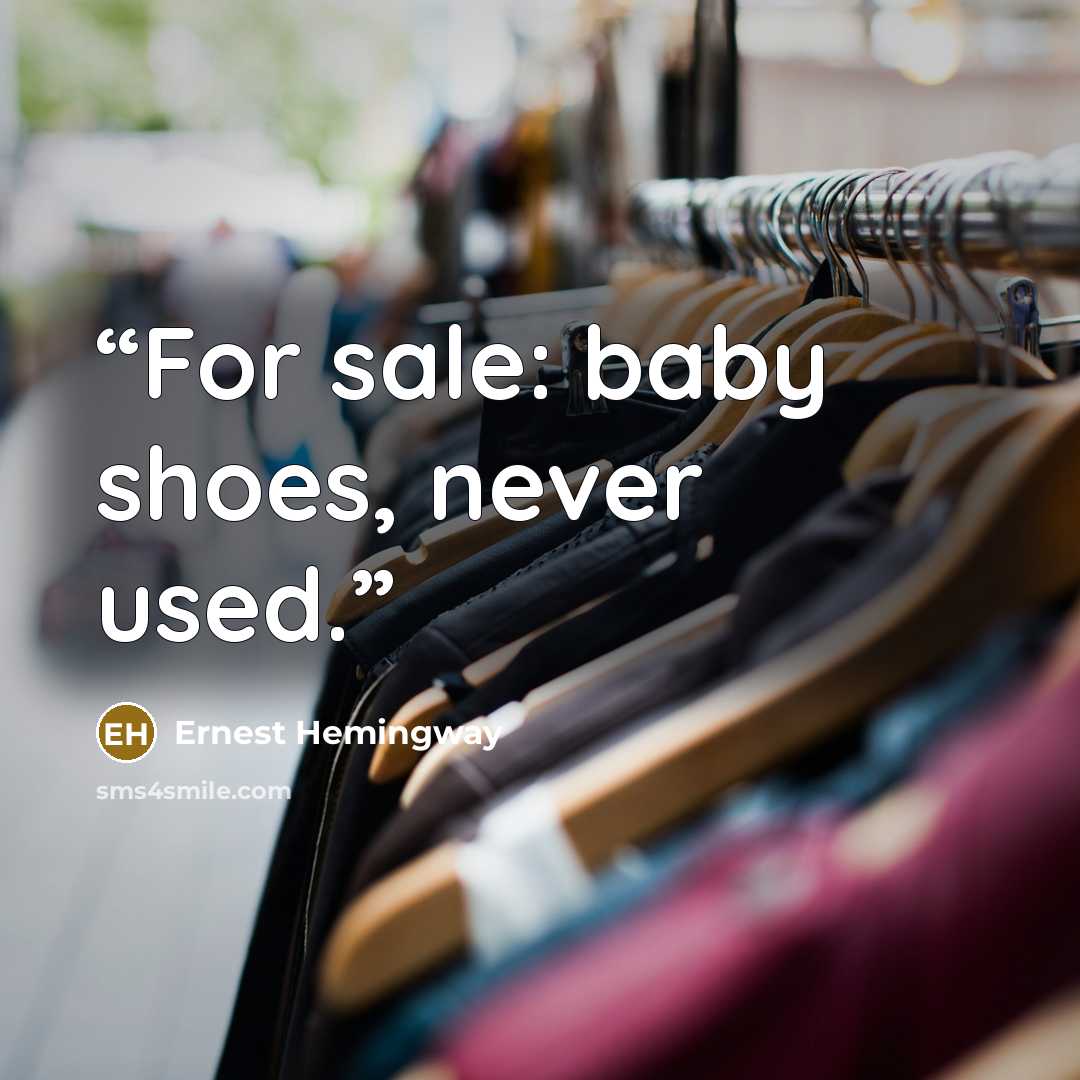 “For sale: baby shoes, never used.” quote by Ernest Hemingway