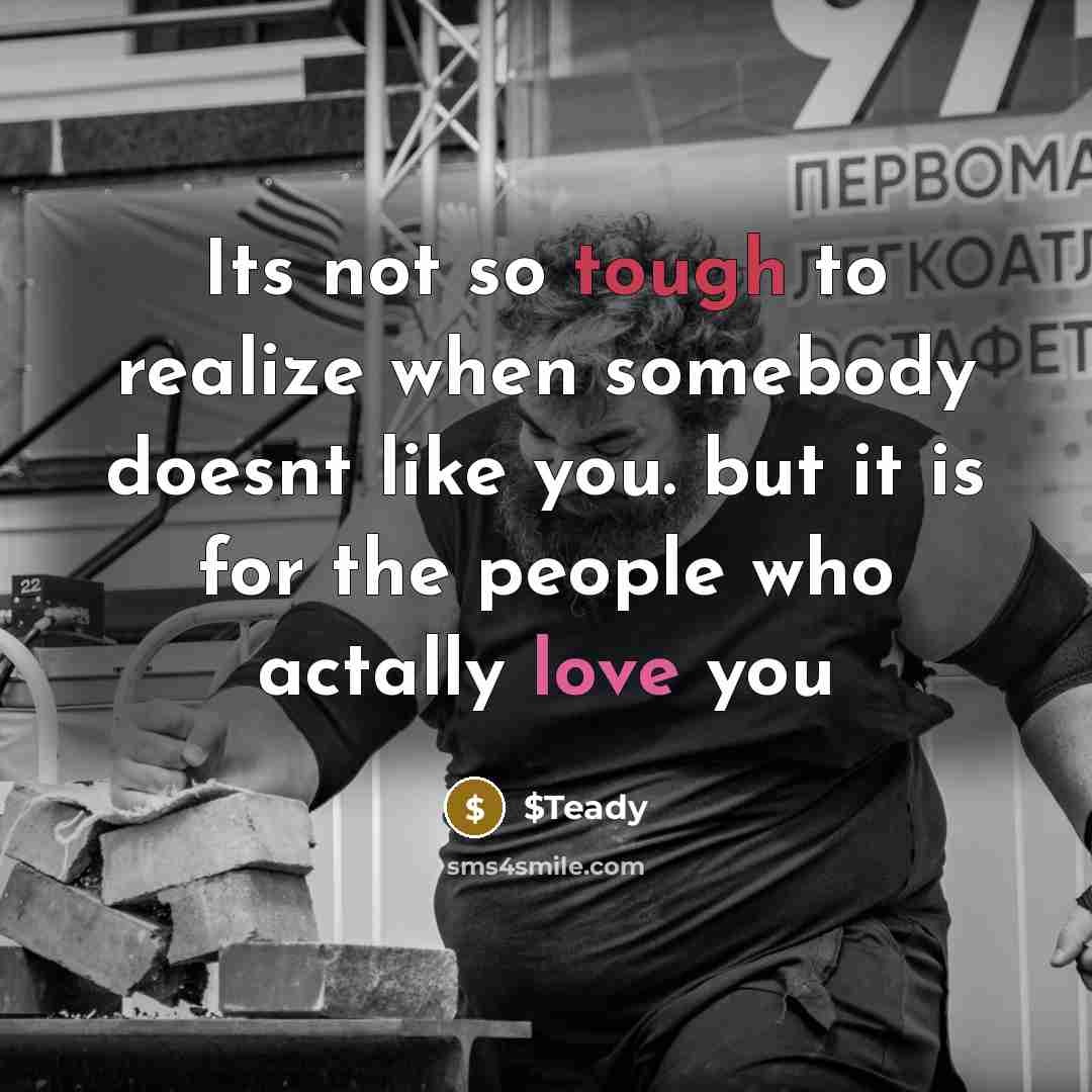 “Its not so tough to realize when somebody doesnt like you. but it is for the people who actally love you” quote by $Teady