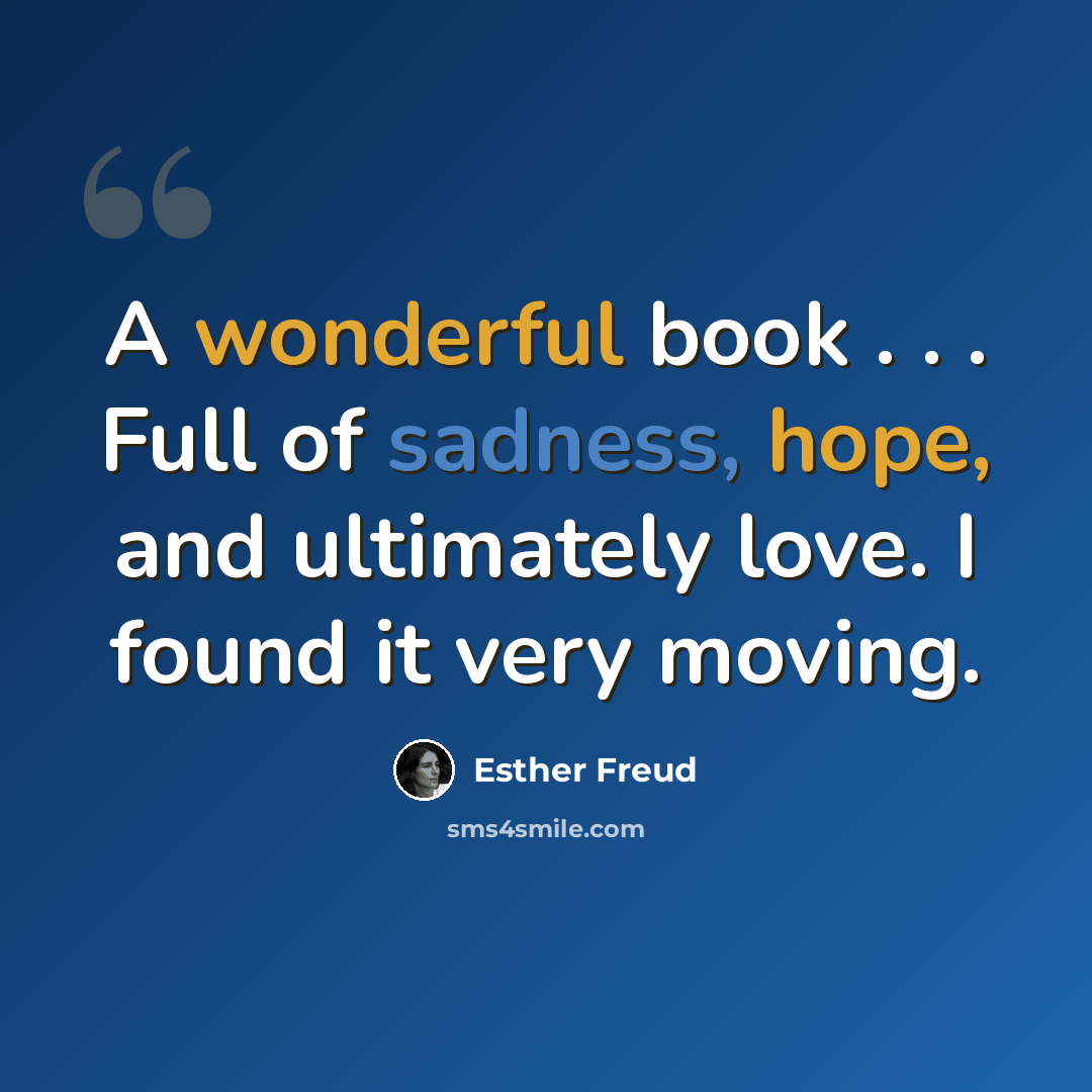 “A wonderful book . . . Full of sadness, hope, and ultimately love. I found it very moving.” quote by Esther Freud