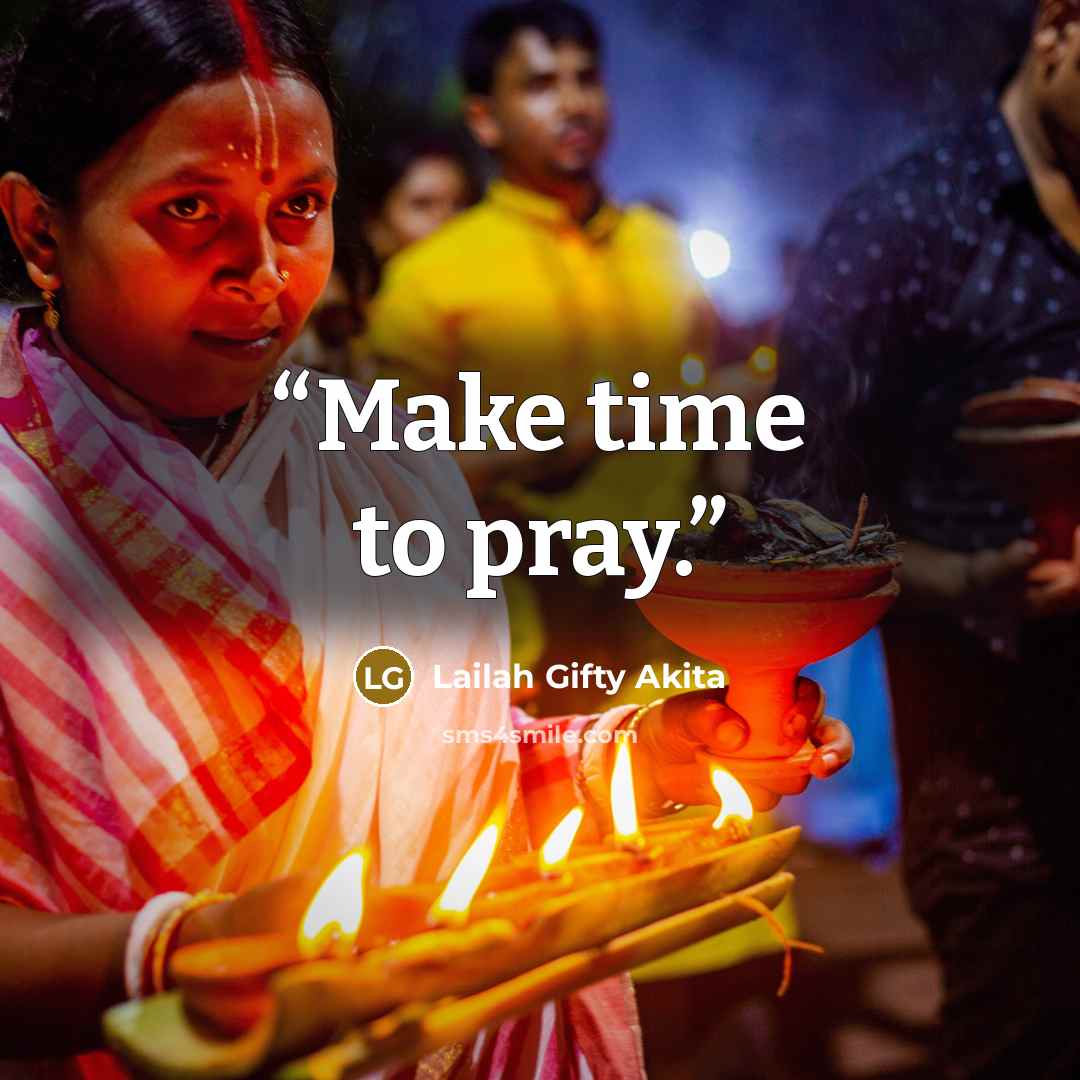 “Make time to pray.” quote by Lailah Gifty Akita