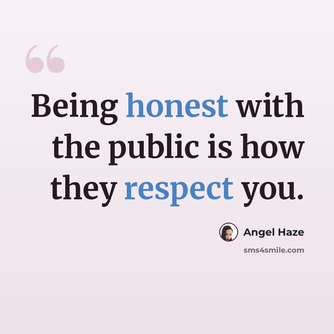“Being honest with the public is how they respect you.” quote by Angel Haze