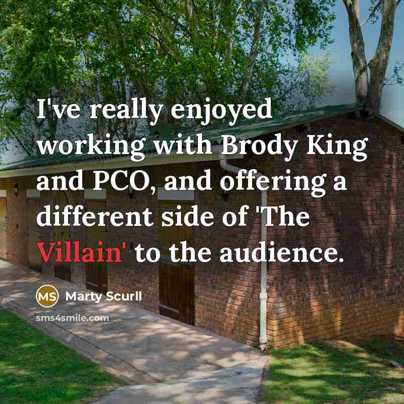 “I've really enjoyed working with Brody King and PCO, and offering a different side of 'The Villain' to the audience.” quote by Marty Scurll