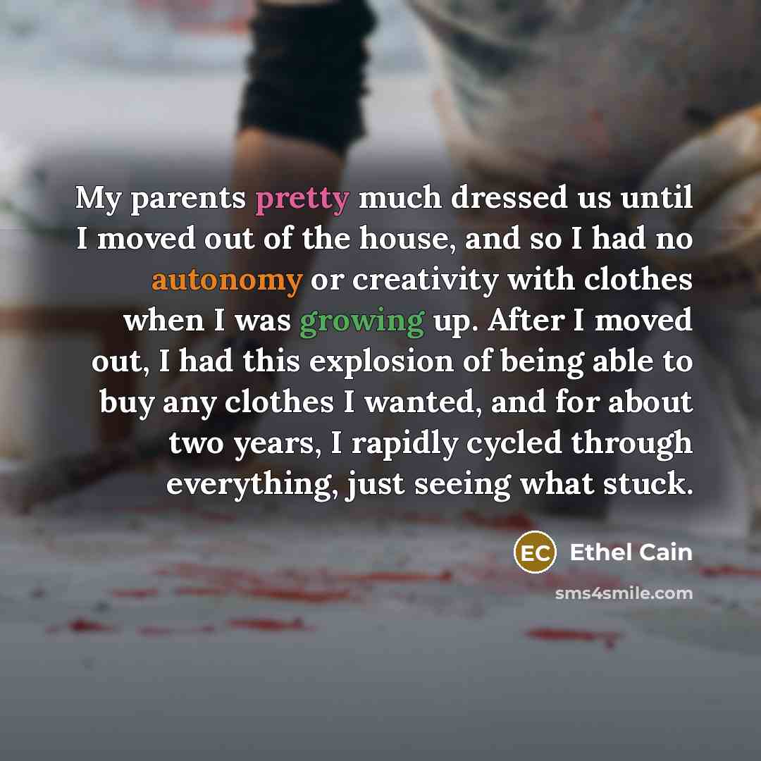 “My parents pretty much dressed us until I moved out of the house, and so I had no autonomy or creativity with clothes when I was growing up. After I moved out, I had this explosion of being able to buy any clothes I wanted, and for about two years, I rapidly cycled through everything, just seeing…” quote by Ethel Cain