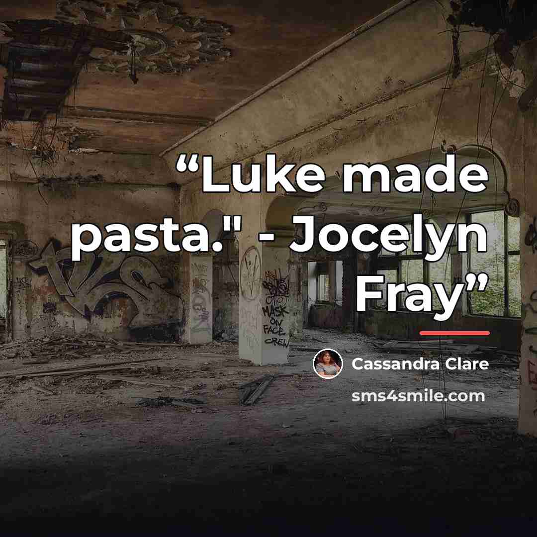 “Luke made pasta." - Jocelyn Fray” quote by Cassandra Clare