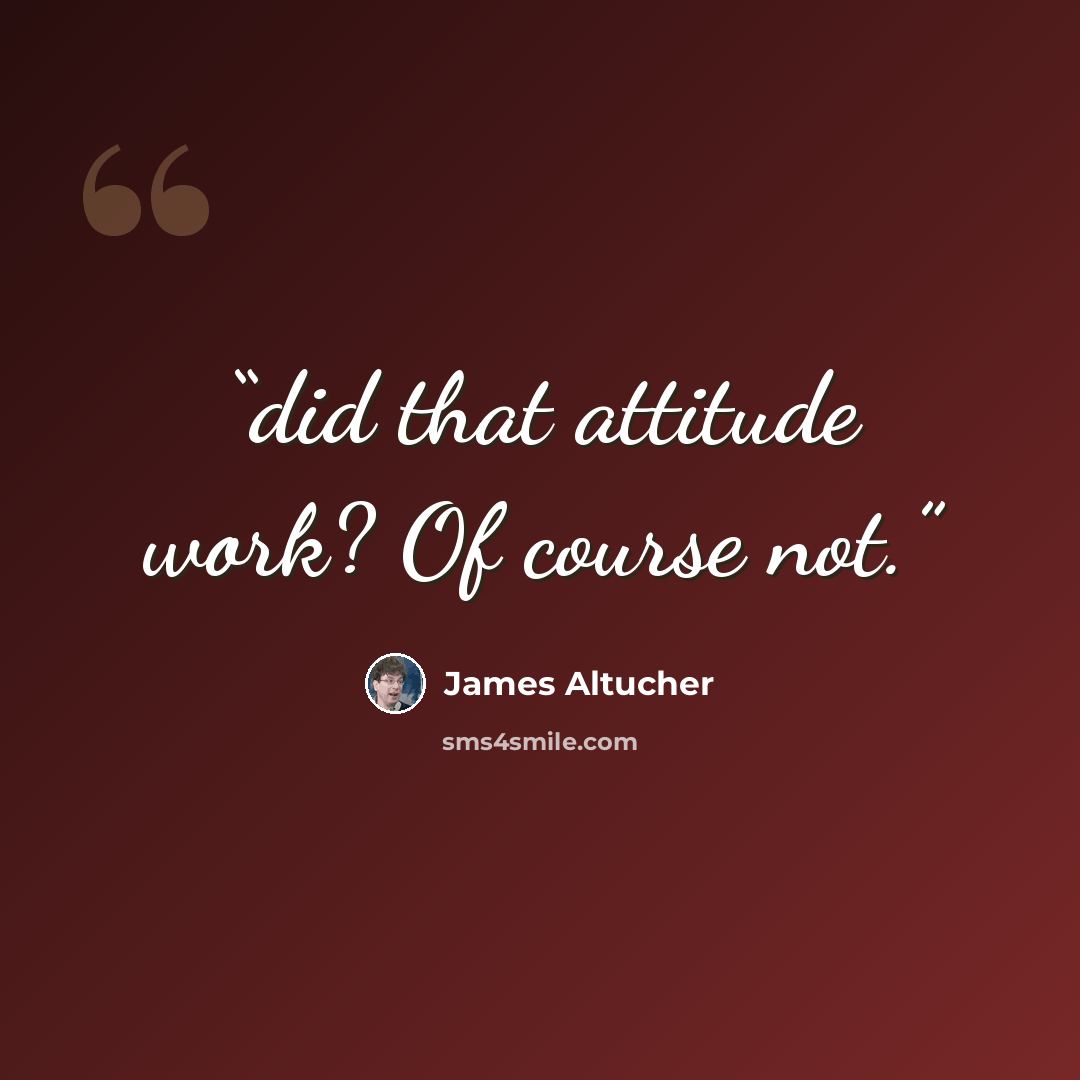 “did that attitude work? Of course not.” quote by James Altucher