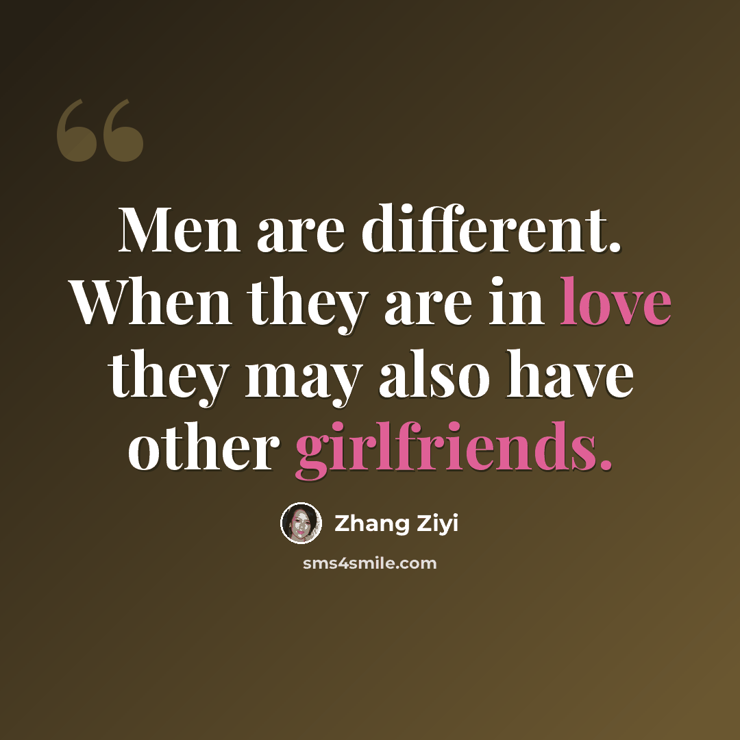 “Men are different. When they are in love they may also have other girlfriends.” quote by Zhang Ziyi