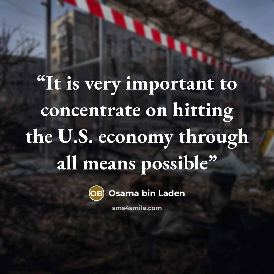 “It is very important to concentrate on hitting the U.S. economy through all means possible” quote by Osama bin Laden