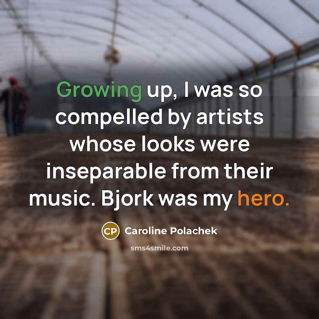 “Growing up, I was so compelled by artists whose looks were inseparable from their music. Bjork was my hero.” quote by Caroline Polachek