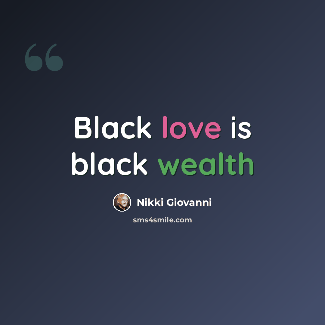 “Black love is black wealth” quote by Nikki Giovanni