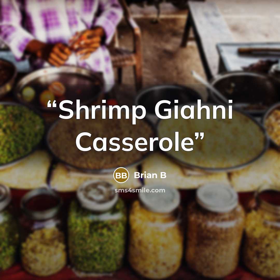 “Shrimp Giahni Casserole” quote by Brian B