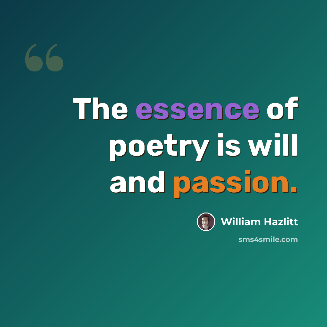 “The essence of poetry is will and passion.” quote by William Hazlitt
