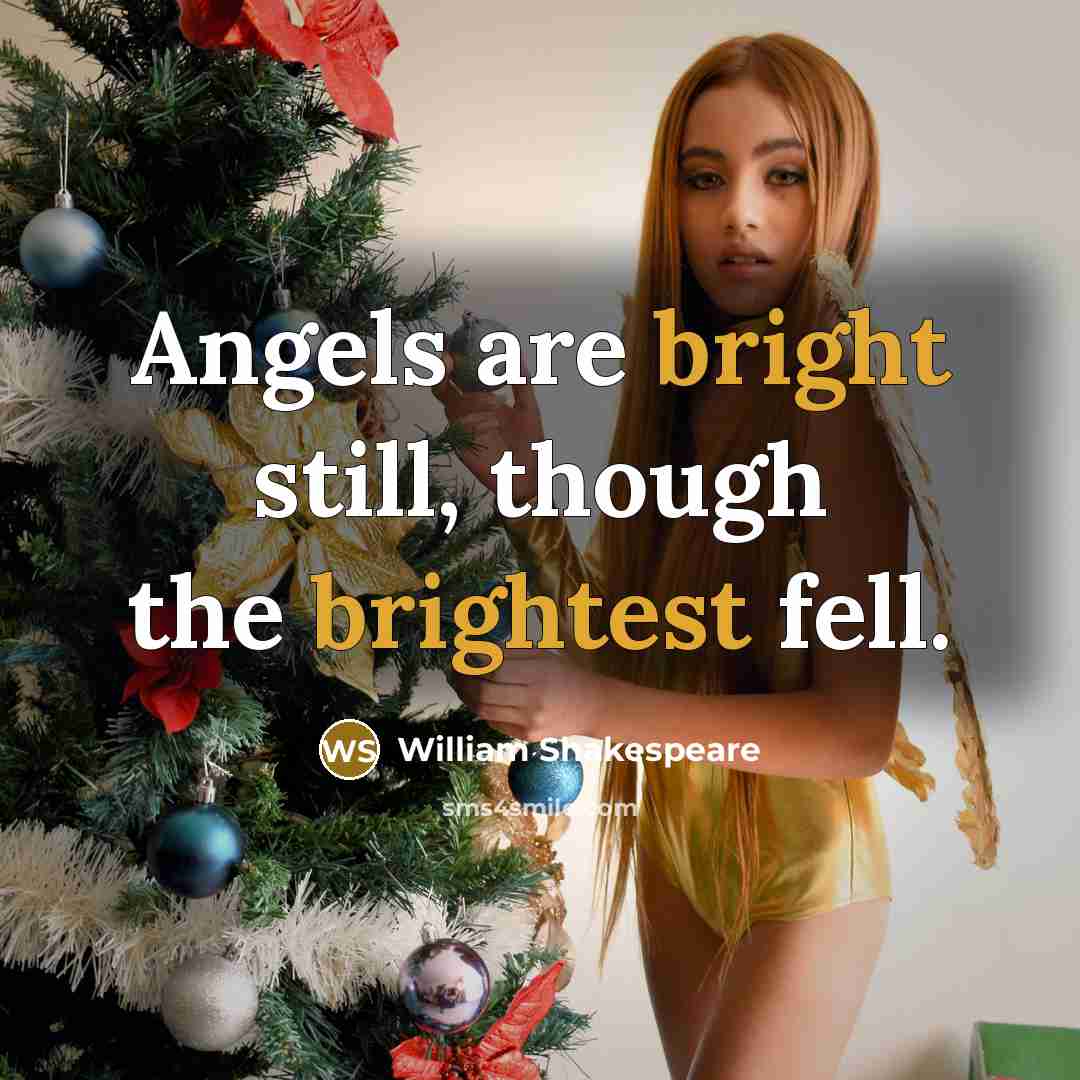 “Angels are bright still, though the brightest fell.” quote by William Shakespeare