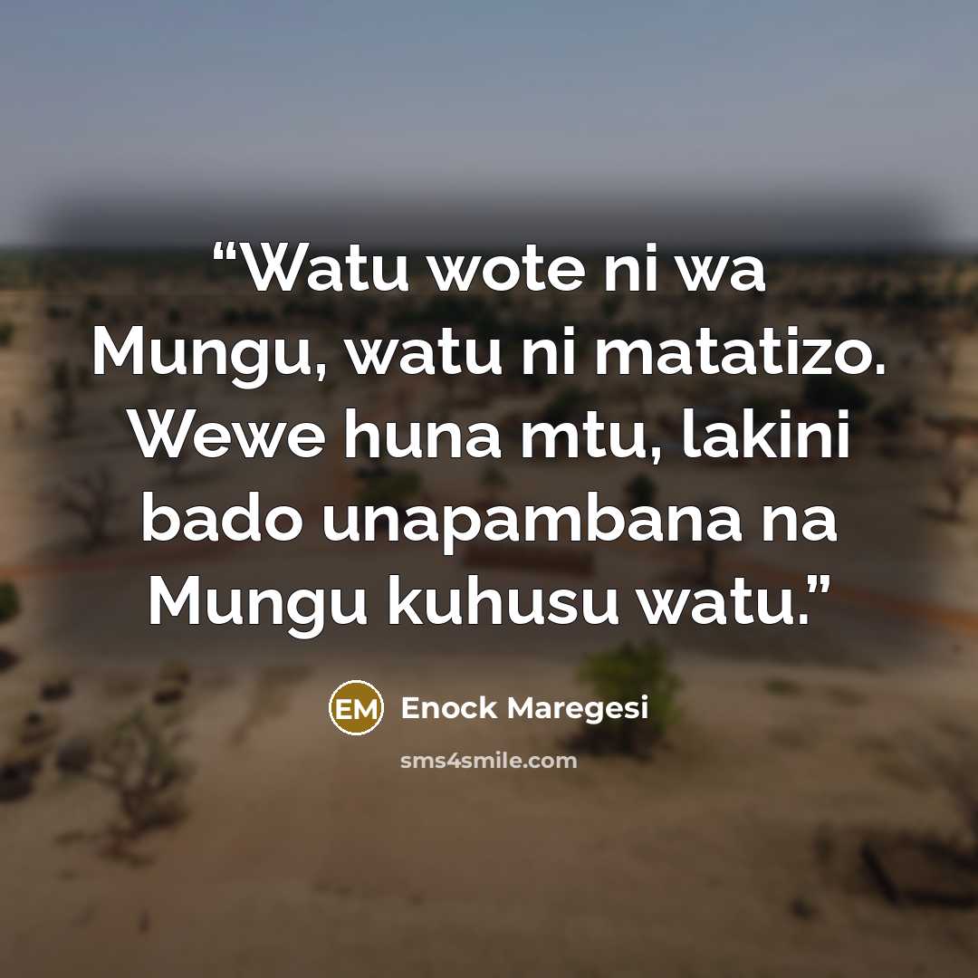 “Watu wote ni wa Mungu, watu ni matatizo. Wewe huna mtu, lakini bado unapambana na Mungu kuhusu watu.” quote by Enock Maregesi