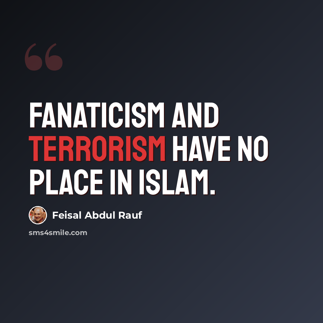 “Fanaticism and terrorism have no place in Islam.” quote by Feisal Abdul Rauf