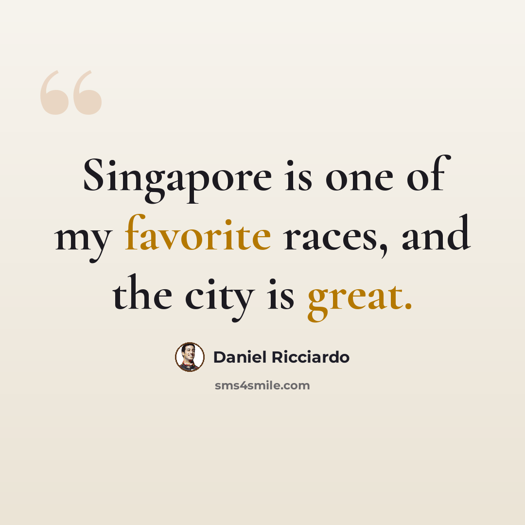 “Singapore is one of my favorite races, and the city is great.” quote by Daniel Ricciardo