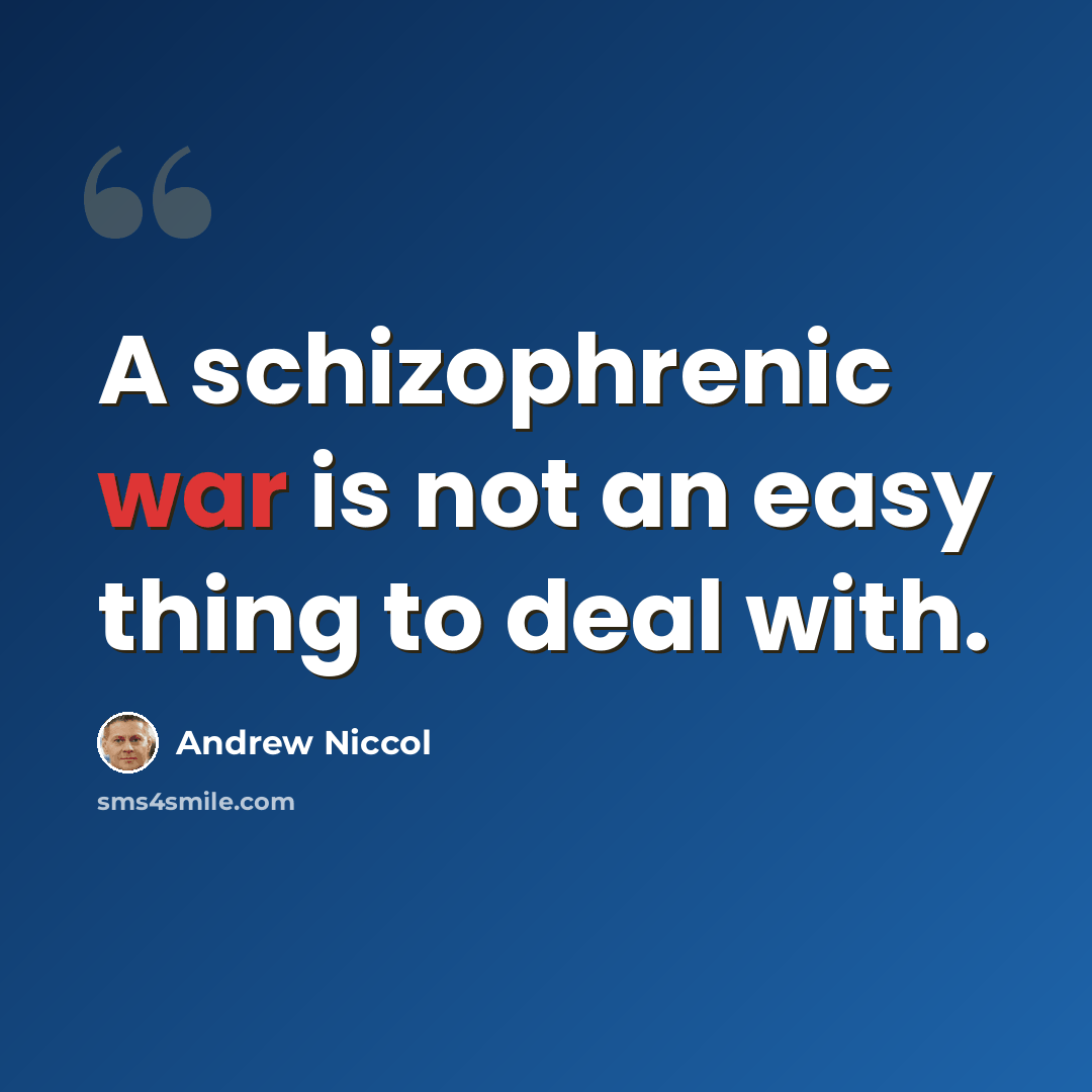 “A schizophrenic war is not an easy thing to deal with.” quote by Andrew Niccol