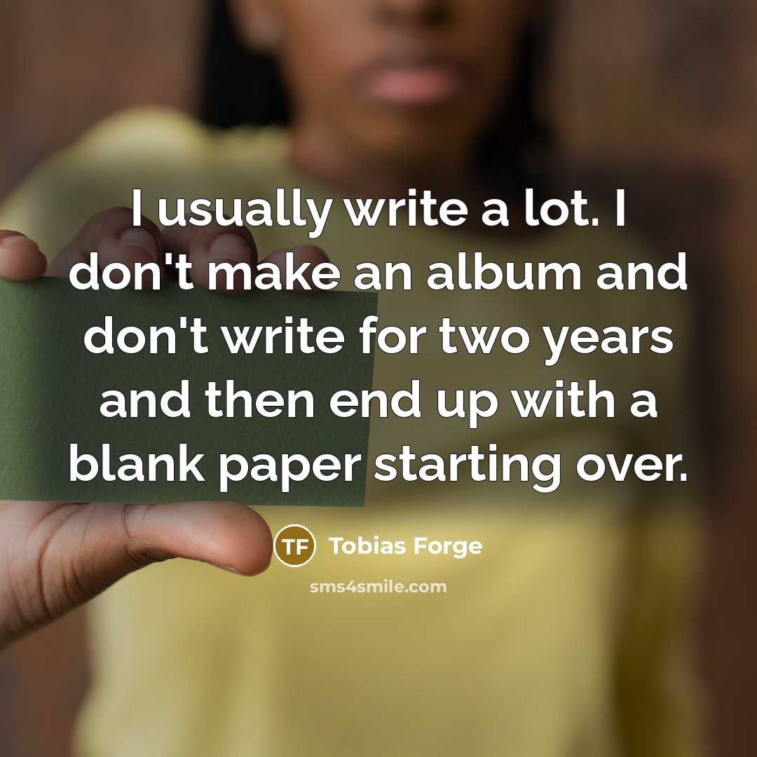 “I usually write a lot. I don't make an album and don't write for two years and then end up with a blank paper starting over.” quote by Tobias Forge
