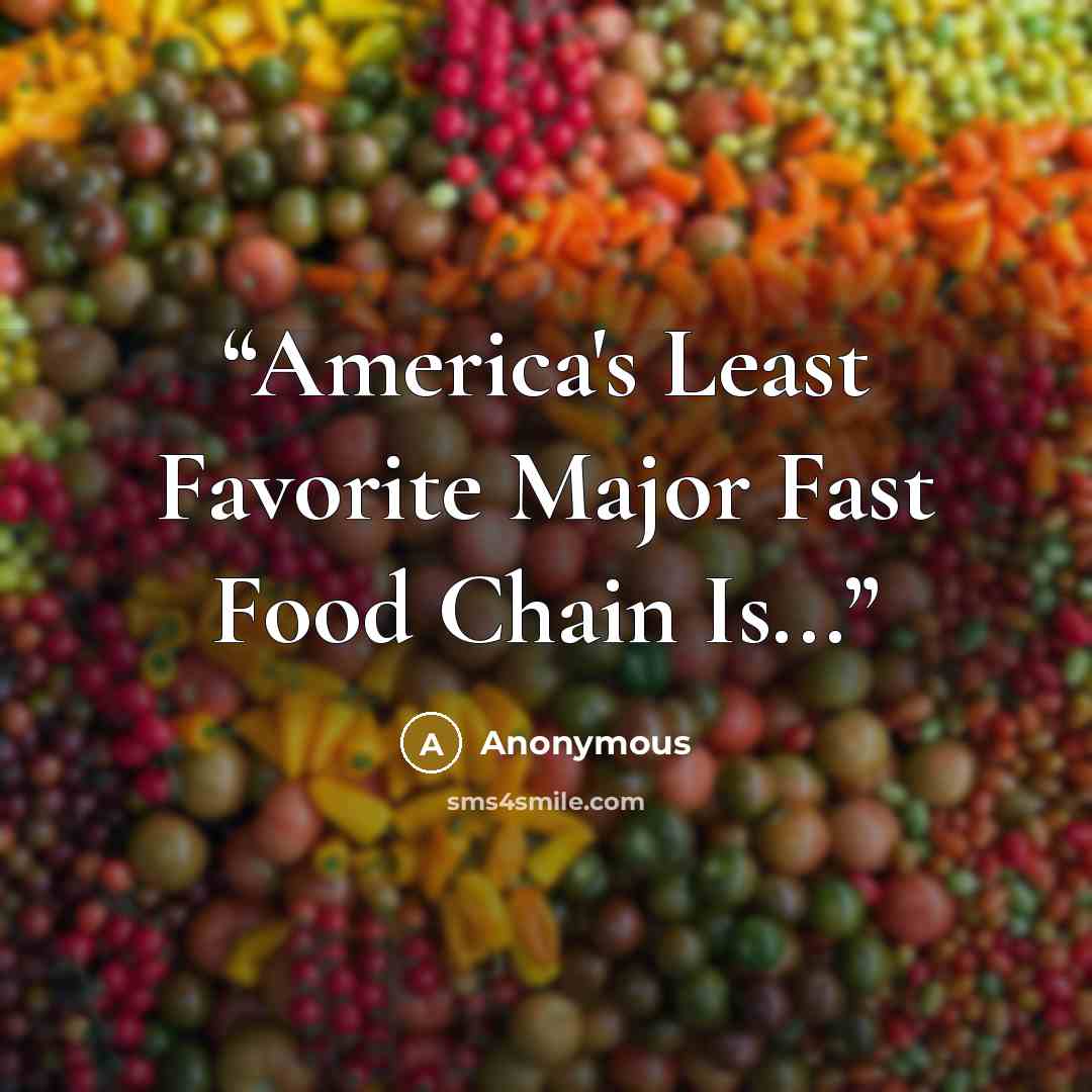 “America's Least Favorite Major Fast Food Chain Is...” quote by Anonymous