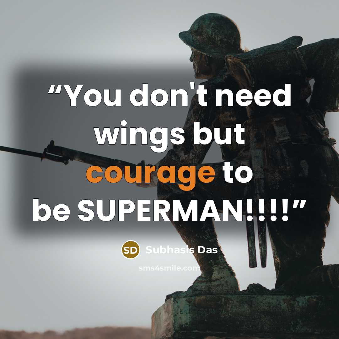 “You don't need wings but courage to be SUPERMAN!!!!” quote by Subhasis Das