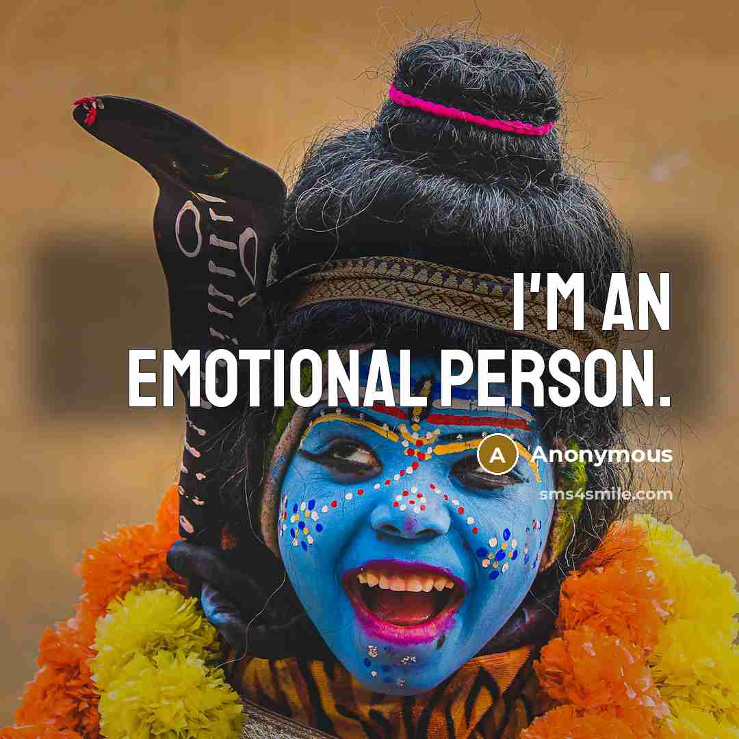 “I'm an emotional person.” quote by Anonymous