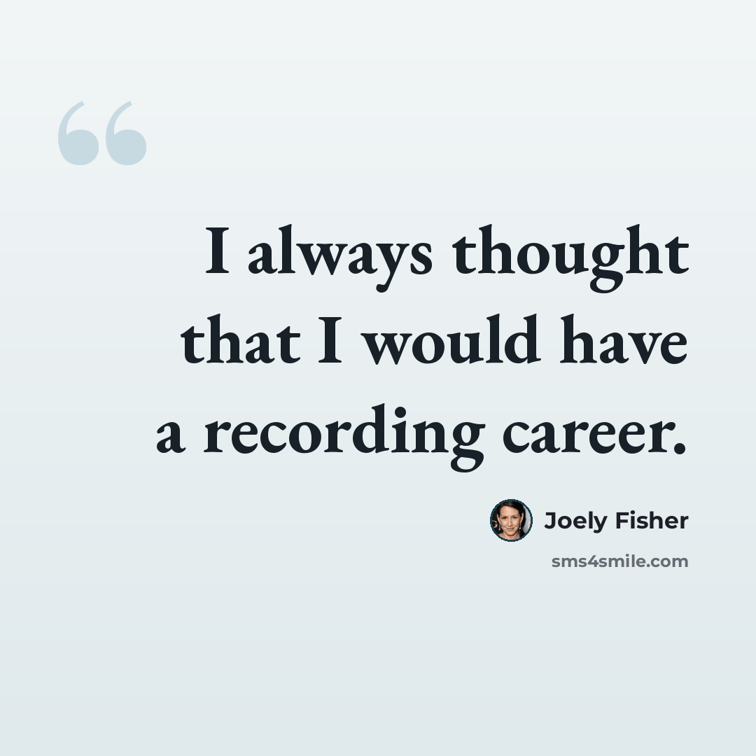 “I always thought that I would have a recording career.” quote by Joely Fisher