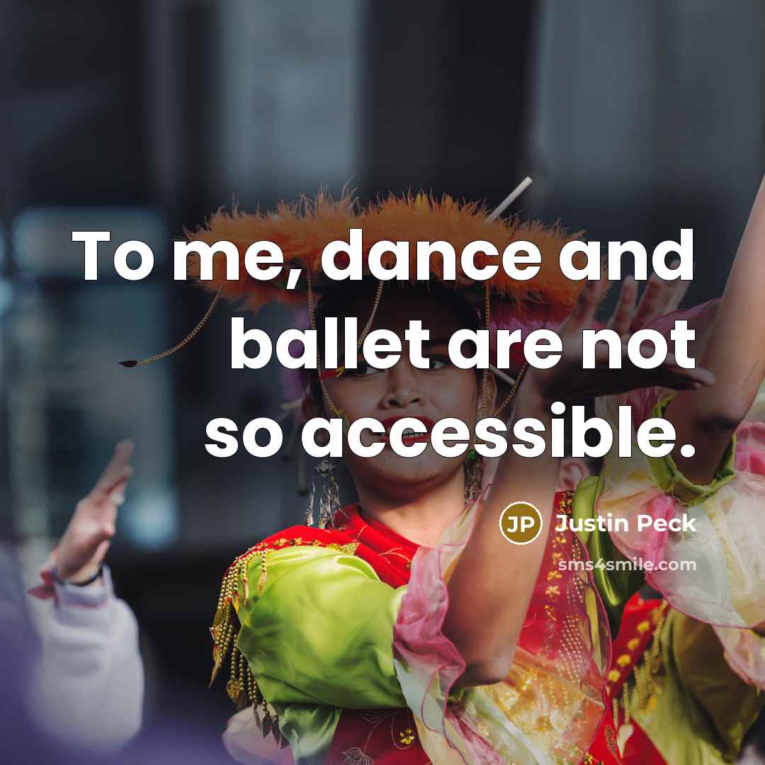 “To me, dance and ballet are not so accessible.” quote by Justin Peck