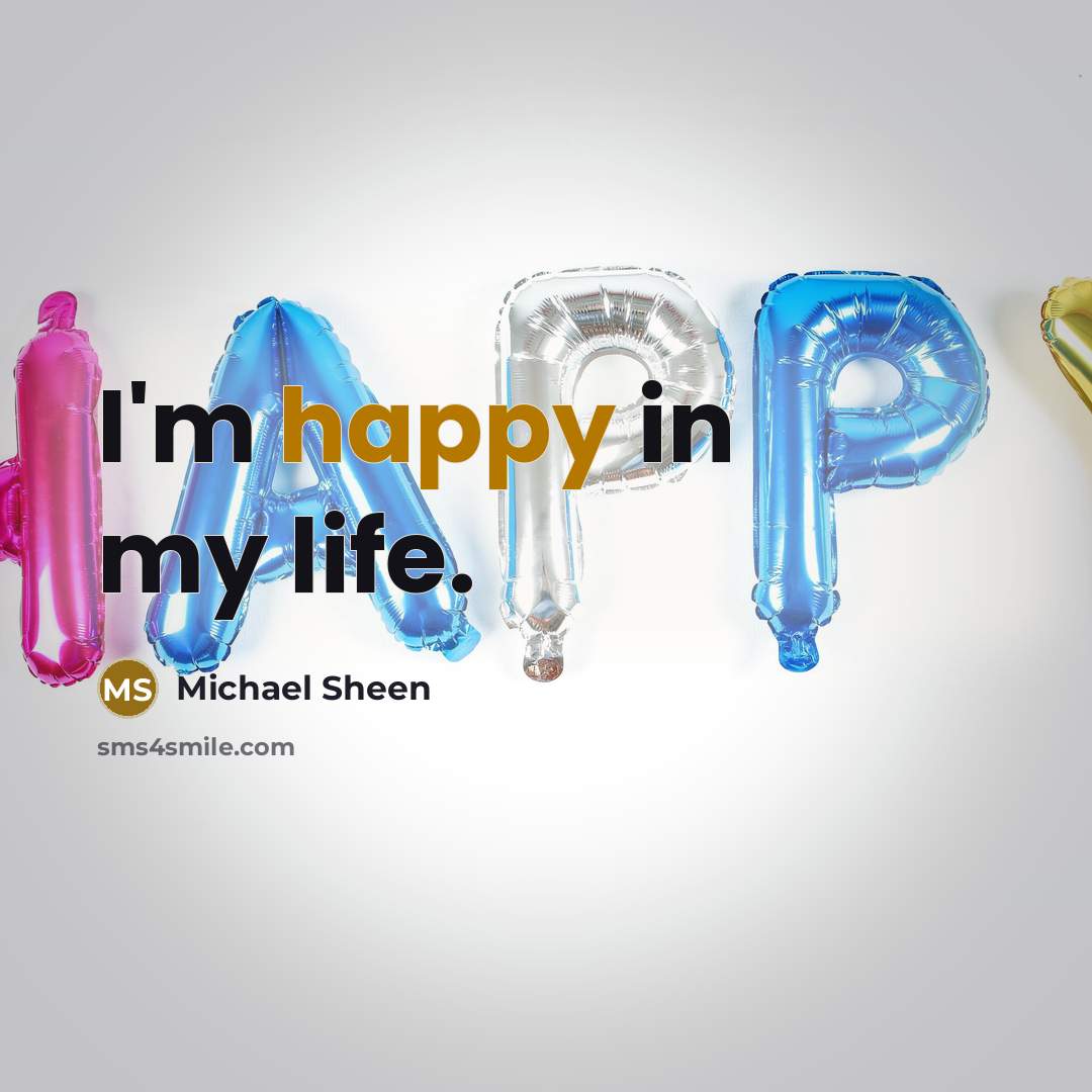 “I'm happy in my life.” quote by Michael Sheen