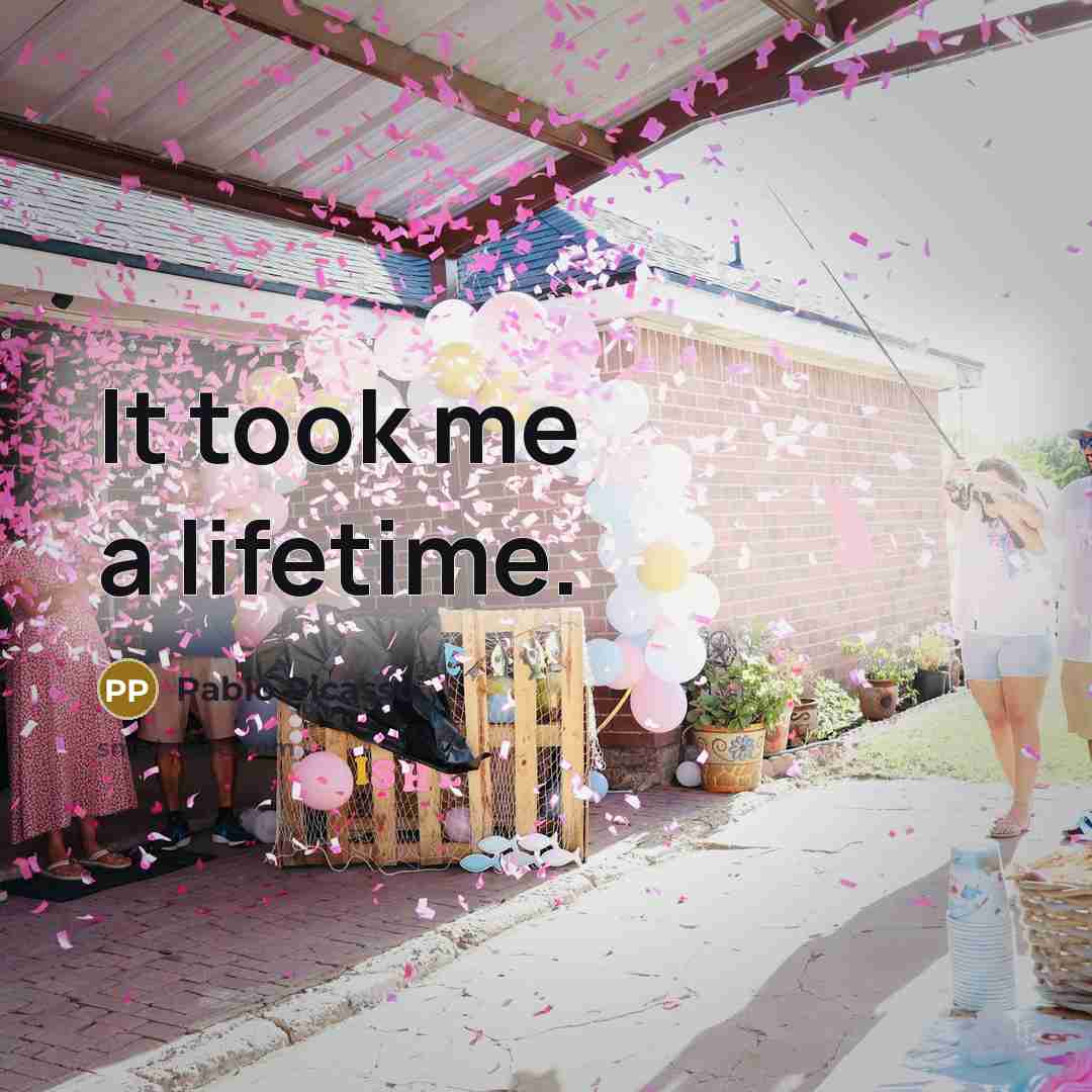 “It took me a lifetime.” quote by Pablo Picasso