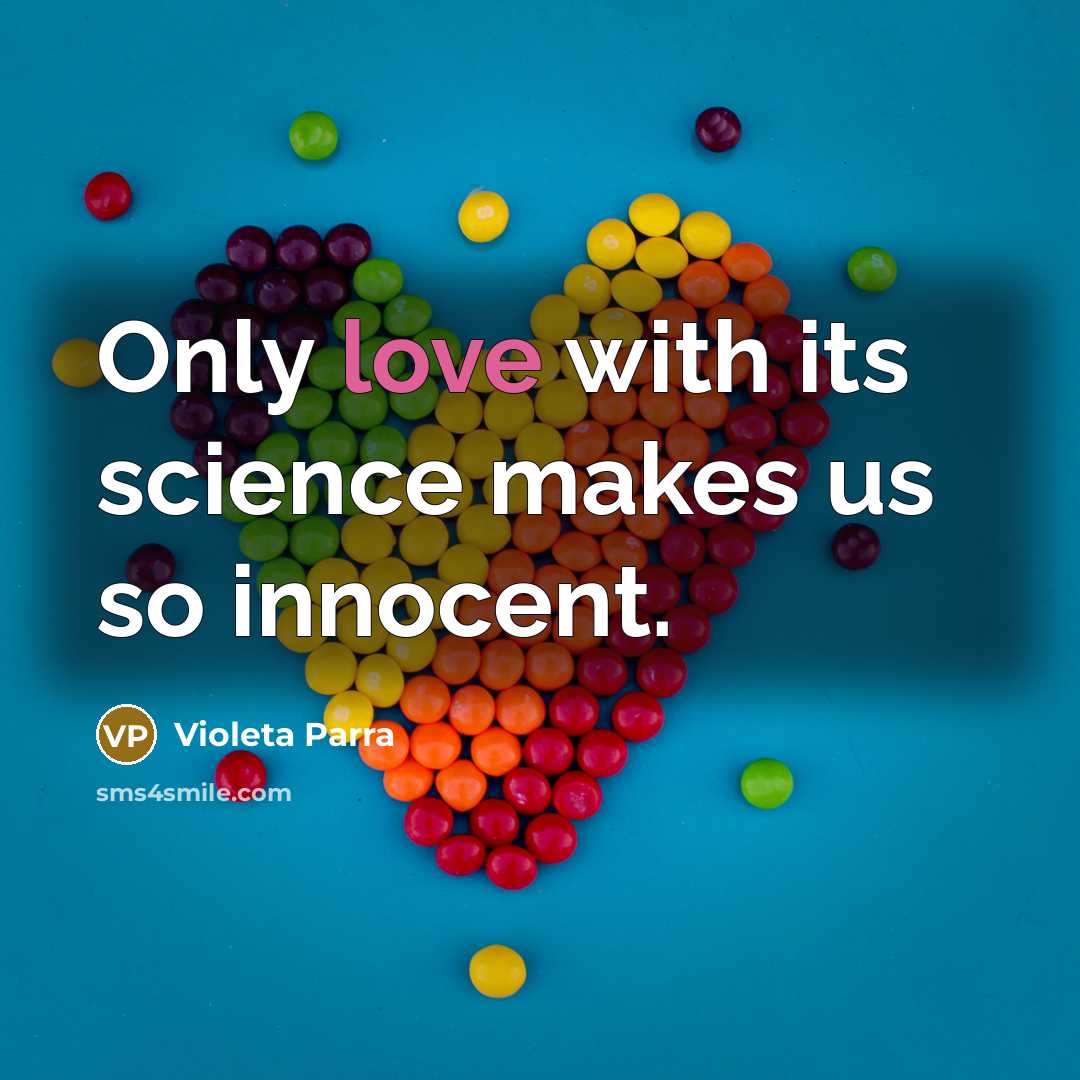 “Only love with its science makes us so innocent.” quote by Violeta Parra