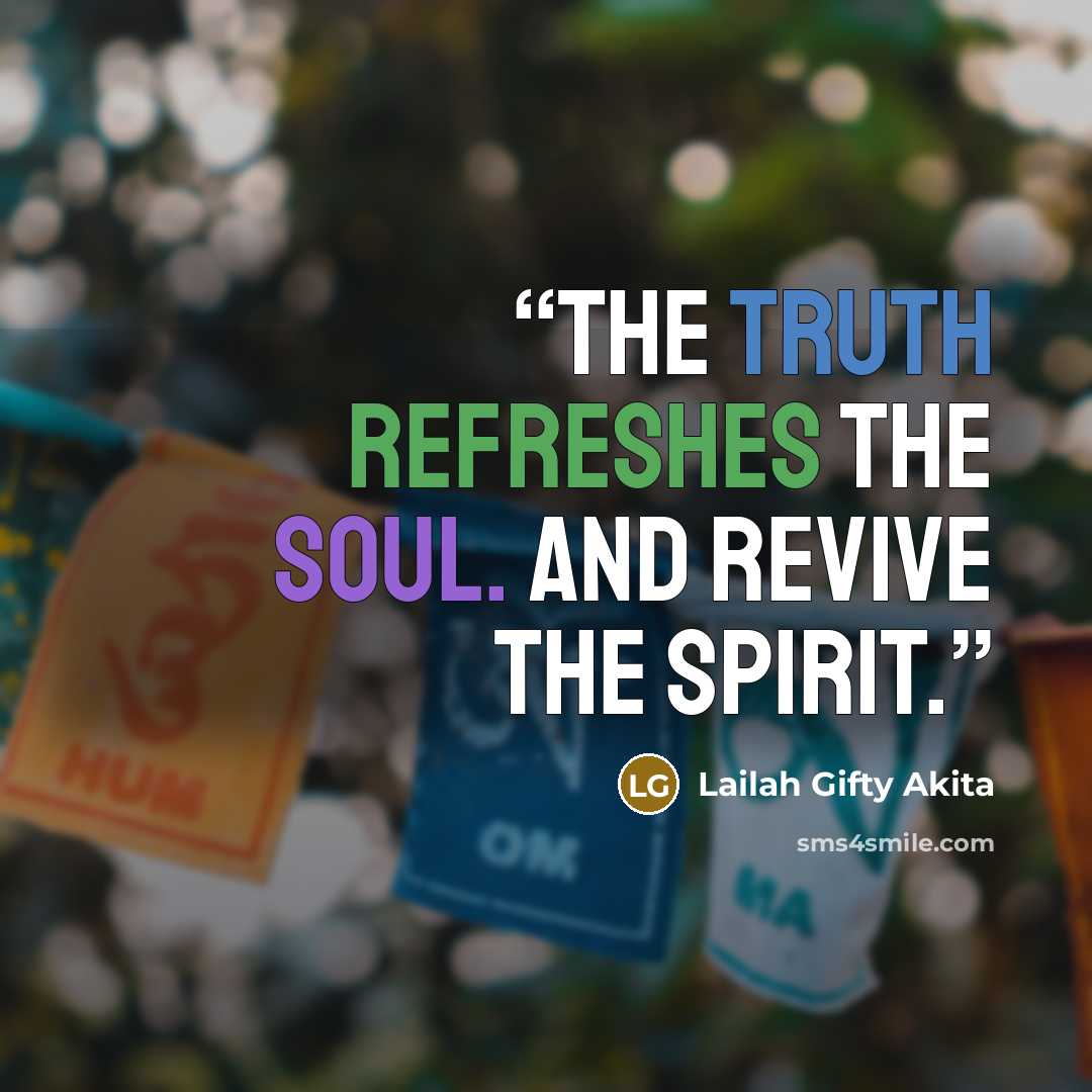 “The Truth refreshes the soul. And revive the spirit.” quote by Lailah Gifty Akita