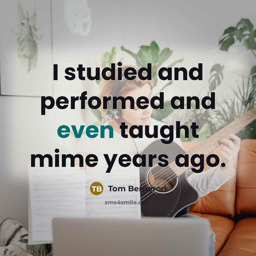 “I studied and performed and even taught mime years ago.” quote by Tom Bergeron
