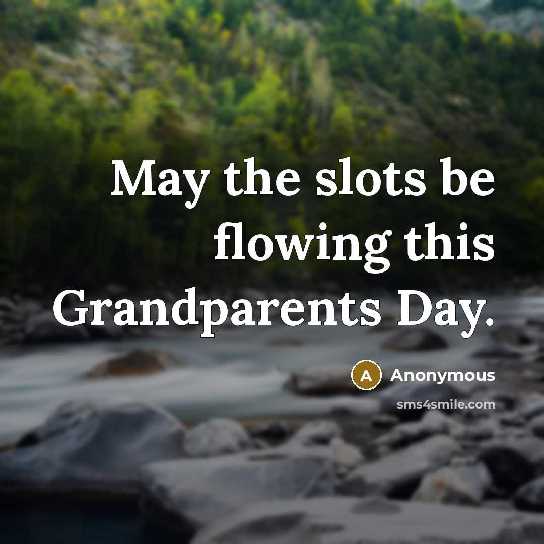 “May the slots be flowing this Grandparents Day.” quote by Anonymous