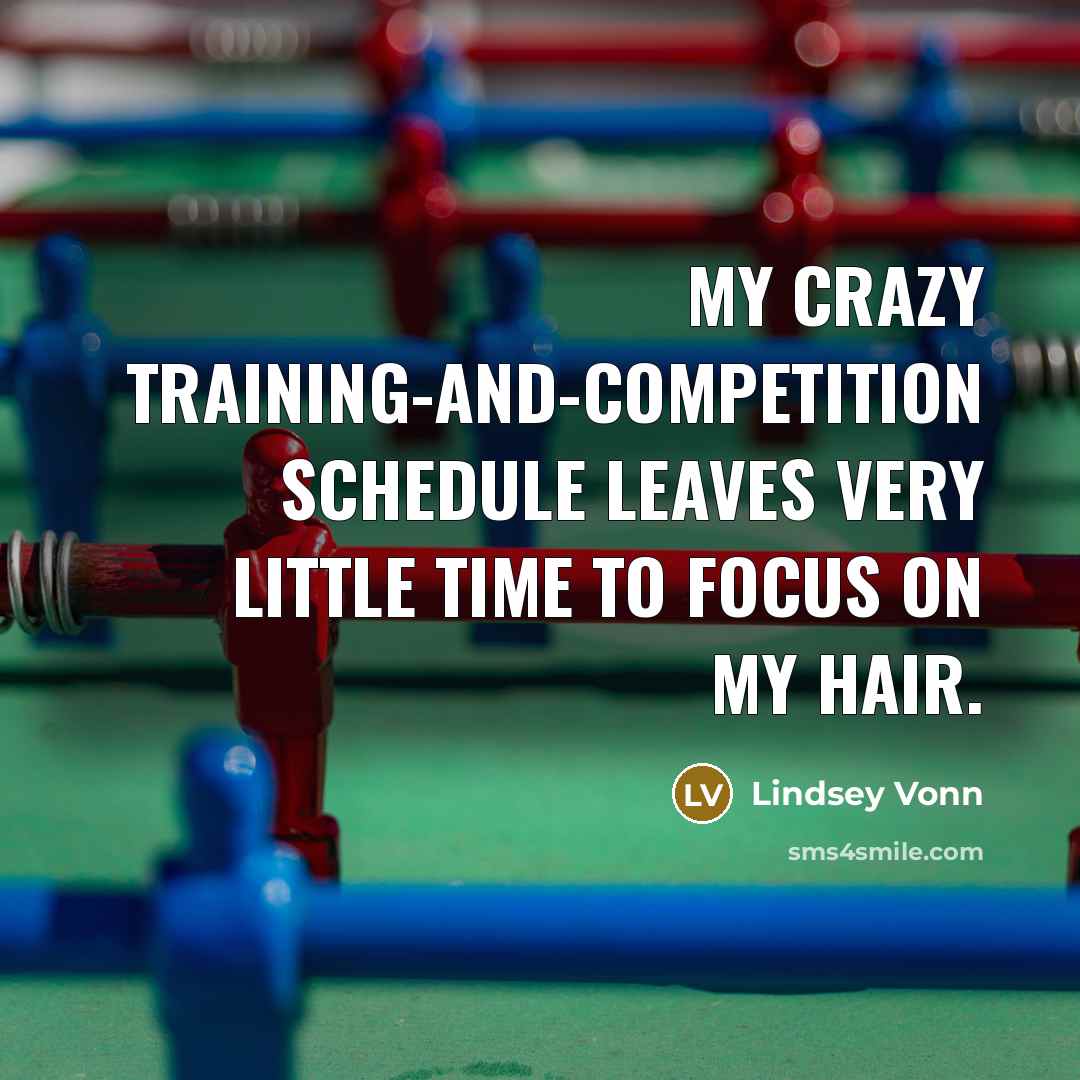 “My crazy training-and-competition schedule leaves very little time to focus on my hair.” quote by Lindsey Vonn