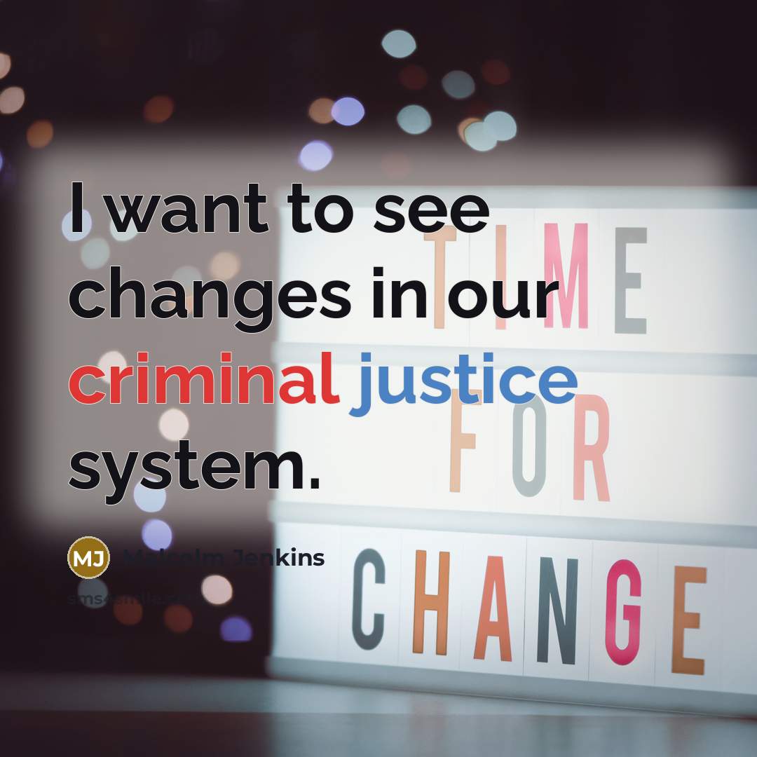 “I want to see changes in our criminal justice system.” quote by Malcolm Jenkins