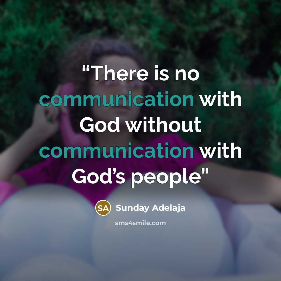 “There is no communication with God without communication with God’s people” quote by Sunday Adelaja