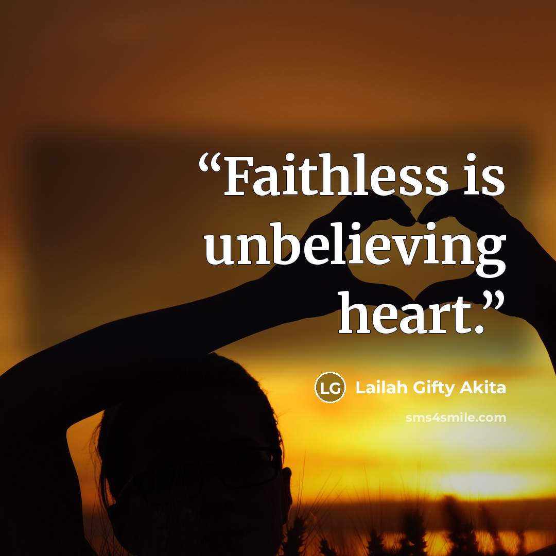 “Faithless is unbelieving heart.” quote by Lailah Gifty Akita