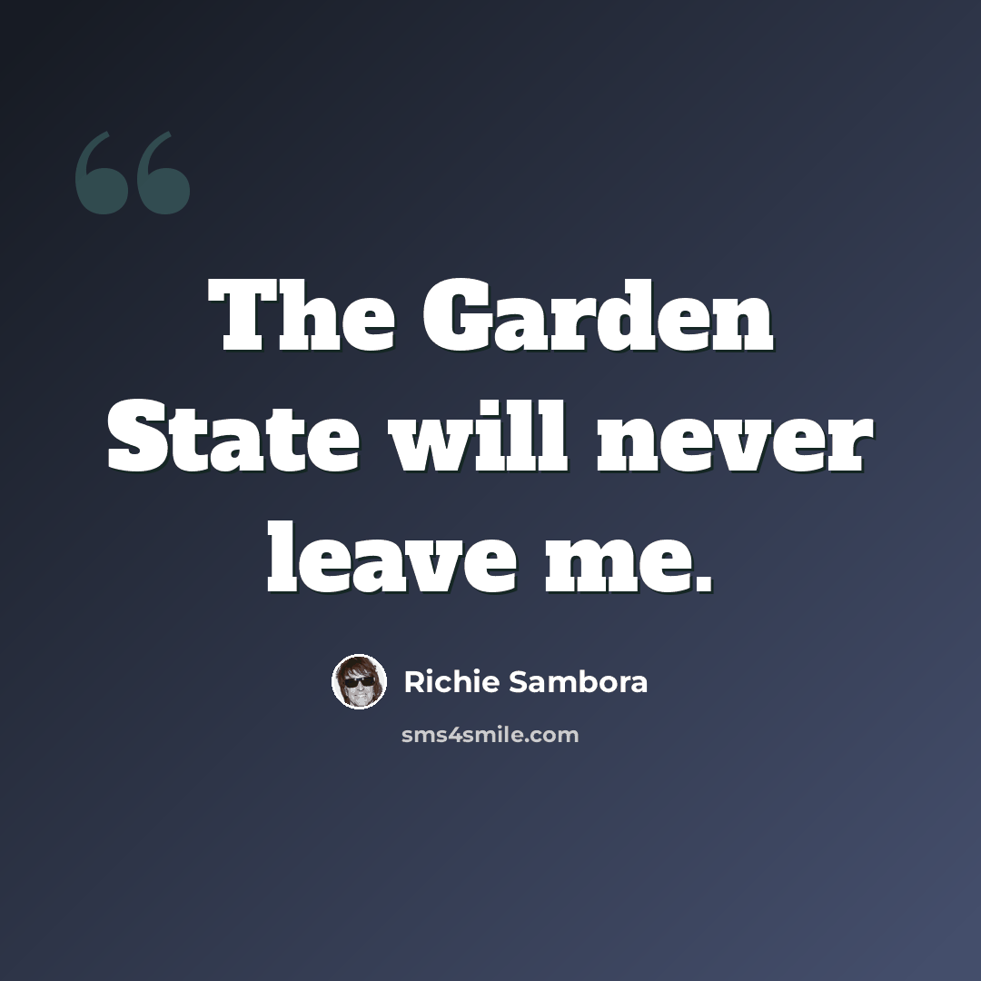 “The Garden State will never leave me.” quote by Richie Sambora