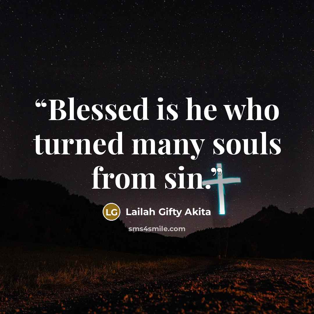 “Blessed is he who turned many souls from sin.” quote by Lailah Gifty Akita
