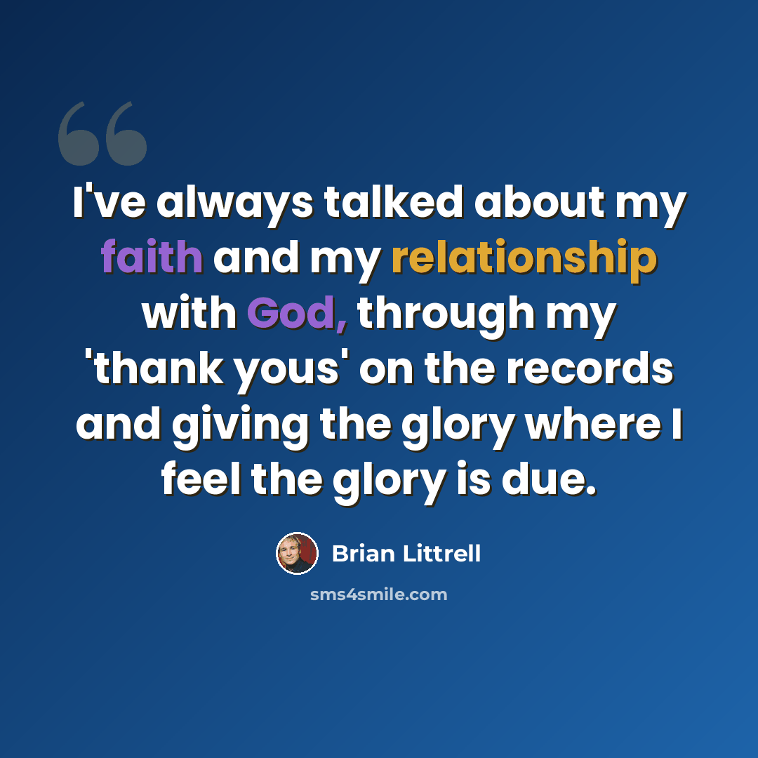 “I've always talked about my faith and my relationship with God, through my 'thank yous' on the records and giving the glory where I feel the glory is due.” quote by Brian Littrell